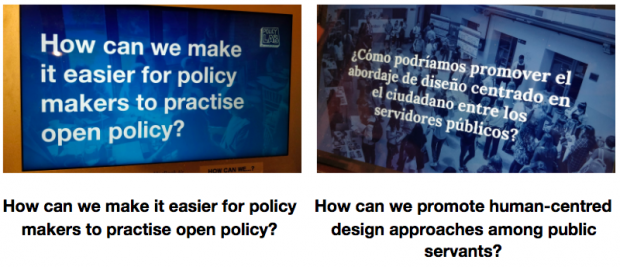 This is a picture of two team's presentations side by side. The first, in English asks the question: "How can we make it easier for policy makers to practise open policy?" and the second, in Spanish, asks: How can we promote human-centred design approaches among public servants?